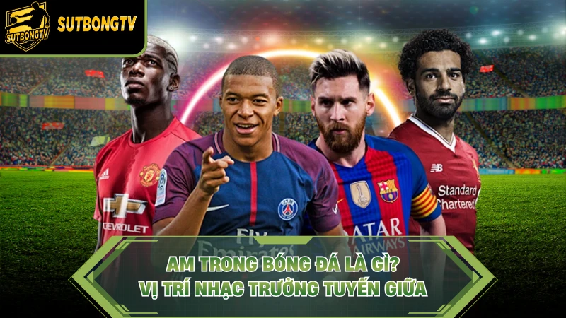 AM Trong Bóng Đá