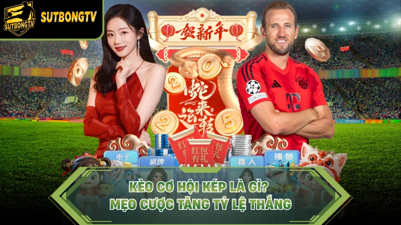 Kèo Cơ Hội Kép